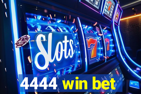 4444 win bet